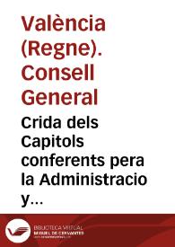 Crida dels Capitols conferents pera la Administracio y exaccio del nou dret de General del vi : introduhit per la paga del seruici offert per lo present Regue a sa Magestat, en les Corts celebrades en la vila de Monço en lo Any M.D.C.XXVI