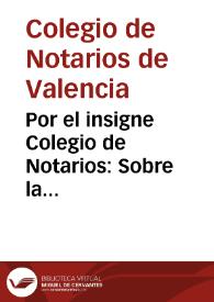 Por el insigne Colegio de Notarios : Sobre la inteligencia del fuero 97 de 1604