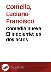 Comedia nueva : El indolente : en dos actos