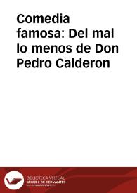 Comedia famosa : Del mal lo menos de Don Pedro Calderon