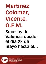 Sucesos de Valencia desde el dia 23 de mayo hasta el 28 de junio del año 1808