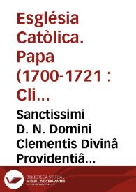 Sanctissimi D. N. Domini Clementis Divinâ Providentiâ Papae XI Praeceptum super omnimoda, absoluta, integra, & inviolabili observatione eorum, quae aliàs à Sanctitate Sua in Causa Rituum, seù Ceremoniarum Sinensium decreta fuerunt ...