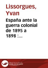 España ante la guerra colonial de 1895 a 1898 : Leopoldo Alas (Clarín), periodista, y el problema cubano