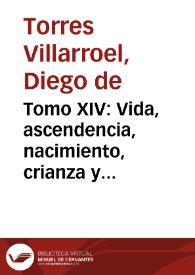 Tomo XIV: Vida, ascendencia, nacimiento, crianza y aventuras de el doctor Don Diego de Torres Villarroel, cathedratico de Prima de Mathematicas en la Universidad de Salamanca ...