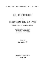 El derecho al servicio de la paz: cuestiones internacionales : (Un  nuevo aspecto de mis trabajos de pacifismo y de comprensión para la obra de la paz universal)