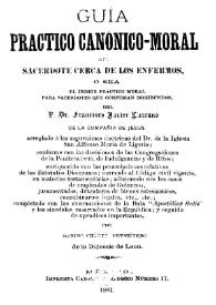 Guía práctico canónico-moral del sacerdote cerca de los enfermos, o sea, El índice práctico moral para sacerdotes que confiesan moribundos