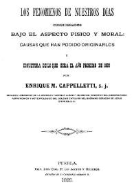 Los fenómenos de nuestros días considerados bajo el aspecto físico y moral: causas que han podido originarlos y conjetura de lo que será el año próximo de 1889