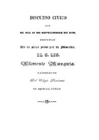 Discurso civico que el dia 16 de septiembre de 1838, pronunció en la plaza principal de Morelia, el C. Lic. Clemente Munguia...