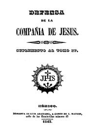 Defensa de la Compañia de Jesus. Suplemento al tomo IV