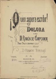 ¡Quién supiera escribir! : dolora de D. Ramón de Campoamor : para tiple y barítono o bajo