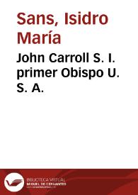 John Carroll S. I. primer Obispo U. S. A.