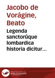 Legenda sanctorûque lombardica historia dicitur...