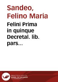 Felini Prima in quinque Decretal. lib. pars...