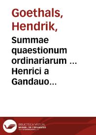 Summae quaestionum ordinariarum ... Henrici a Gandauo ; cum duplici repertorio ; tomus prior