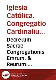 Decretum Sacrae Congregationis Emrum. & Reurum. DD.S.R.E. Cardinalium a S.D.N. Clemente Papa X Sanctaque Sede Apostolica ad Indicem Librorum, eorumdemque. permissionem, prohibitionem ; expurgationem, & impressionem in Uniuersa Republica Christiana specialiter deputatorum ubique publicandum.