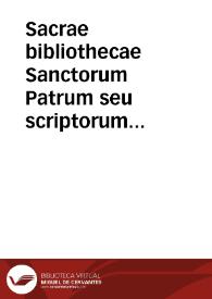 Sacrae bibliothecae Sanctorum Patrum seu scriptorum ecclesiasticorum tomus sextus...