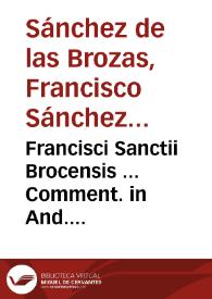 Francisci Sanctii Brocensis ... Comment. in And. Alciati Emblemata