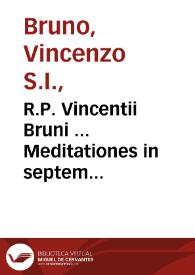 R.P. Vincentii Bruni ... Meditationes in septem praecipua festa B. Virginis, item commune sanctorum : cum figuris Veteris Testamenti & prophetijs ac documentis ex Euangelio alijsq[ue] scripturis depromptis, nunc ex italico in latinum translatae