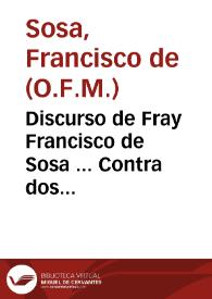 Discurso de Fray Francisco de Sosa ... Contra dos Tratados, que sin nombre de Autor se han estampado, cerca de la censura que nuestro Santissimo Padre Paulo Papa V pronunciò contra la Señoria de Venecia