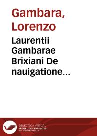 Laurentii Gambarae Brixiani De nauigatione Christophori Columbi libri quattuor...