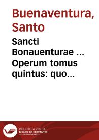 Sancti Bonauenturae ... Operum tomus quintus : quo expositiones in librum III et IV Sententiarum ... continentur