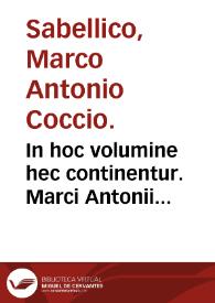 In hoc volumine hec continentur. Marci Antonii Sabellici Annotationes veteres et recencentes [sic], ex Plinio, Liuio, et pluribus authoribus. Philippi Beroaldi annotationes centum. Eiusdem contra Seruium grâmaticum libellus. Eiusdem castigationes in Plinium. Eiusdem etiam appendix annotamentorum. Ioannis Baptiste Pii bononiensis annotationes. Angeli Politiani Miscellaneorum centuria una, Domitii Calderini Obseruationes quedam. Eiusdem Politiani Panepistemon. Eiusdem prelectio in Aristotelê, cui titulus est Lamia. Ioâ. Baptiste Egnatii Veneti Racemationes