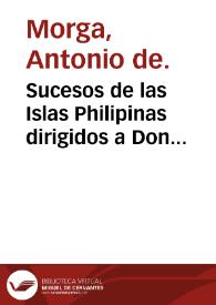 Sucesos de las Islas Philipinas dirigidos a Don Christoval Gomez de Sandoval y Rojas Duque de Cea