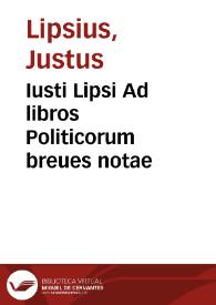 Iusti Lipsi Ad libros Politicorum breues notae