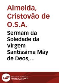 Sermam da Soledade da Virgem Santíssima Mãy de Deos, & Senhora nossa