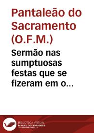 Sermão nas sumptuosas festas que se fizeram em o Convento das religiosas de Sam Bento ... a trasladaçao dos ossos do mesmo Patriarcha...