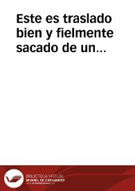 Este es traslado bien y fielmente sacado de un preuilegio de su Magestad, de las franquezas y libertades de los vezinos desta dicha ciudad ... : Sepan quantos esta carta de preuilegio y confirmacion vieren como nos don Felipe tercero deste nombre ...  [Traslado de un privilegio de Felipe III en que dispone que cuando se confirmen privilegios, no se copien de nuevo, sino el pliego o pliegos suficientes para formar la cabeza y el pie de la confirmación, cosiendo con esta el privilegio original].