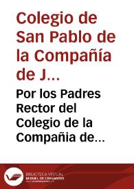 Por los Padres Rector del Colegio de la Compañia de Iesus de la ciudad de Granada, y Francisco de Ribera ... y Iuan Manuel Ramirez ... en el pleyto con el Fiscal de su Magestad ... sobre la declinatoria de fuero, interpuesta por dichos Religiosos