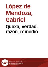 Quexa, verdad, razon, remedio