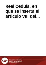 Real Cedula, en que se inserta el articulo VIII del Concordato, ajustado entre esta Corte, y la Santa Sede del año de mil setecientos treinta y siete, y la nueva Instruccion, que para su puntual observancia se ha formado ultimamente en este año de 1760.