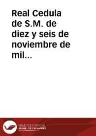 Real Cedula de S.M. de diez y seis de noviembre de mil setecientos y sesenta, aprobando las Ordenanzas, que han de observar los fabricantes de bayetas finas del Reyno