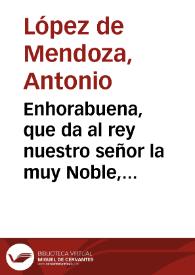 Enhorabuena, que da al rey nuestro señor la muy Noble, Leal, y gran ciudad de Granada, por las victorias que han conseguido sus armas