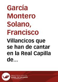 Villancicos que se han de cantar en la Real Capilla de Granada, en la solemne fiesta de el Nacimiento de Christo Señor nuestro este año de 1673...