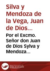 Por el Excmo. Señor don Juan de Dios Sylva y Mendoza de la Vega y Luna, Duque del Infantado ... con el Monasterio, y religiosos del Parral de Segovia ... sobre la propiedad de diferentes aguas de sus terminos, y singularmente de las azequias, que llaman la Alta de Cogollos, y la Nueva, por otro nombre la Ladrona