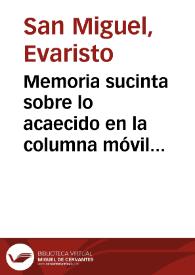 Memoria sucinta sobre lo acaecido en la columna móvil de las tropas nacionales al mando del comandante general de la primera división D. Rafael del Riego desde su salida de la ciudad de San Fernando el 27 de enero de 1820 hasta su total disolución en Bienvenida el 11 de marzo del mismo año.