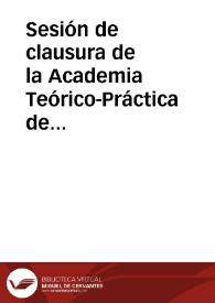 Sesión de clausura de la Academia Teórico-Práctica de la Facultad de Derecho el 30 de Abril de 1889