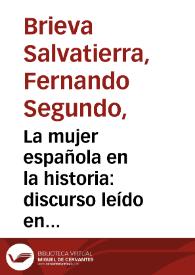 La mujer española en la historia : discurso leído en la solemne sesión celebrada el 16 de Octubre de 1892 en el Teatro de Isabel la Católica para la inauguración de los estudios de la Real Sociedad Económica para el curso de 1892 a 1893