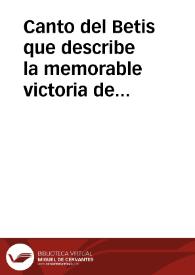 Canto del Betis que describe la memorable victoria de Andalucía sobre los franceses en los campos de Andújar, y de Bailén el dia 19 de julio de 1808