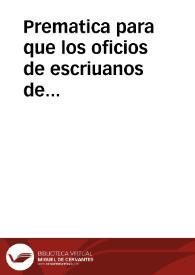 Prematica para que los oficios de escriuanos de ayuntamiento que se consumieren se paguen de donde y como se ha de hazer los oficios de Receptores y Depositarios de rentas reales