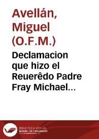 Declamacion que hizo el Reuerêdo Padre Fray Michael Auellã ... en las fiestas de la Inmaculada Concepcion de nuestra Señora, que se celebrarõ en San Francisco de Granada...