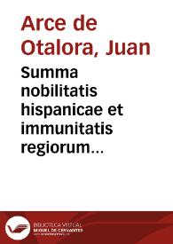 Summa nobilitatis hispanicae et immunitatis regiorum tributorum, causas, ius, ordinem, iudicium et excusationem breviter complectens... Nunc postremo recognita atque... emendata, novisque additionibus aucta...