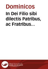 In Dei Filio sibi dilectis Patribus, ac Fratribus Ordinis Fratrum Praedicatorum, Fr. Antoninus Bremond ... Magister Generalis ... Cum eximio, atque immortali Dei O.M. beneficio contigisse arbitremur... [Circular del Maestro General de los Dominicos sobre la preciosa muerte en China de los misioneros dominicos Francisco Serrano, Joaquín Rojo, Juan Alcober y Francisco Díaz]