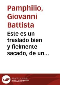 Este es un traslado bien y fielmente sacado, de un auto proveydo por el Ilustrissimo Nuncio de su Santidad, en el pleyto que el señor Duque de Cardona y Segorue, señor de la ciudad de Luzena, ha seguido contra el Padre Prouincial de la Compañia de Iesus de la Prouincia de Andalucia, y demas Religiosos de la dicha Compañia ... sobre los diezmos que el dicho señor Duque pretende le paguen de los bienes y hazienda que posseen los dichos Padres, en la dicha ciudad de Luzena... [Traslado de un auto de don Juan Bautista Pamphilio, Nuncio en España del Papa Urbano VIII, sobre los diezmos que el Duque de Cardona y Segorve, señor de Lucena, pretende le paguen los Padres Jesuítas de los bienes y hacienda que poseen los dichos Padres en la ciudad de Lucena].