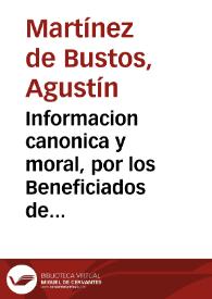 Informacion canonica y moral, por los Beneficiados de N. Señora de las Angustias de esta ciudad, en el pleyto, con el Hermano Mayor, y Cofrades de la Cofradia de N. S. de las Angustias ... sobre revocar la sentencia de el Provisor de este Arçobispado, y del doctor don Francisco de Pedraza ... en que declararon pertenecer las ofrendas que se hazen a la Santissima Imagen, a la dicha Cofradia