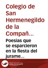 Poesias que se esparcieron en la fiesta del juramento de la Concepcion de N. Señora, que hizo el Colegio de S. Hermenegildo de la Compañia de Iesus