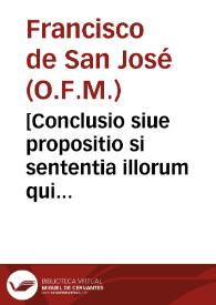 [Conclusio siue propositio si sententia illorum qui infalibilitatem iudicii Ecclesiae in canonizatione sanctorum assererant, tenenda censeatur, prohibenda est omnino asserentium Sanctissimam Virginem Mariam in originali peccato fuisse concepta...]